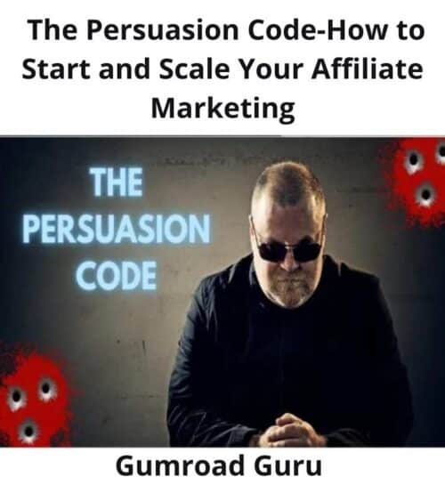 Gumroad Guru - The Persuasion Code - How to Start and Scale Your Affiliate Marketing