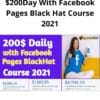 $200Day With Facebook Pages Black Hat Course 2021