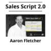 Aaron Fletcher - Sales Script 2.0
