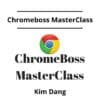 Kim Dang - Chromeboss MasterClass