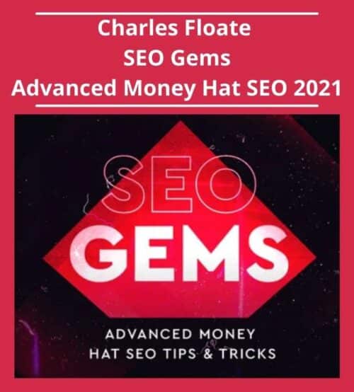 Charles Floate - SEO Gems-Advanced Money Hat SEO 2021