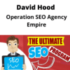 David Hood – Operation SEO Agency Empire