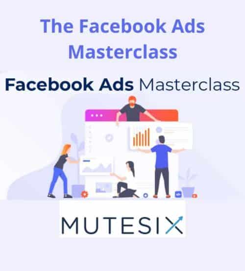 Mutesix - The Facebook Ads Masterclass