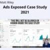 Matt Riley – Ads Exposed Case Study 2021