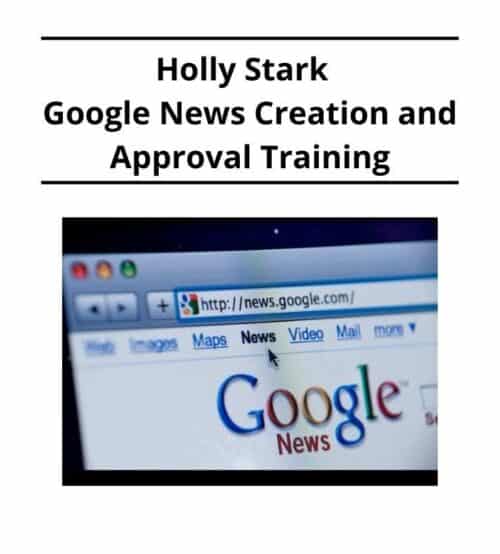 Holly Stark – Google News Creation and Approval Training