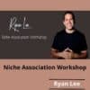 Ryan Lee - Niche Association Workshop