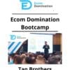Tan Brothers - Ecom Domination Bootcamp