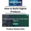 Product Masterclass - How to Build Digital Products