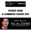 Franco Shaw - E-Commerce Course 2021
