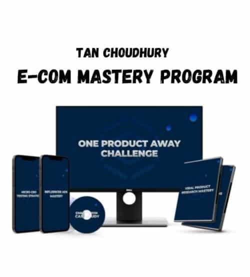 Tan Choudhury - E-Com Mastery Program