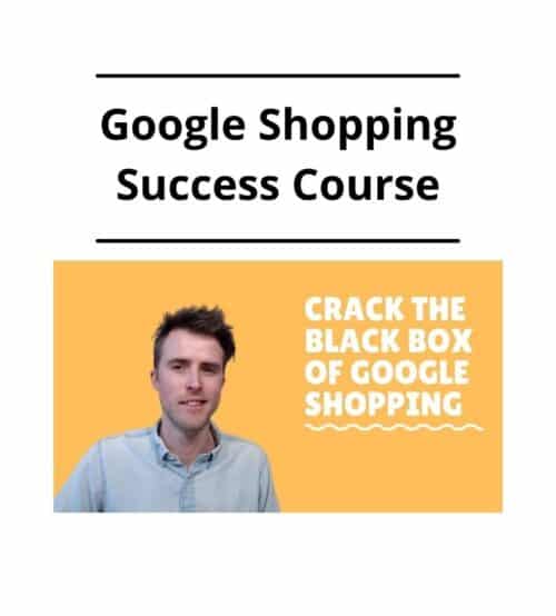 Google Shopping Success Course