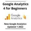 Google Analytics 4 for Beginners - New Google Analytics Updated 1-2022