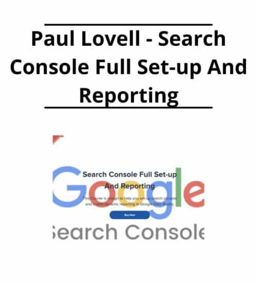 Paul Lovell - Search Console Full Set-up And Reporting
