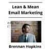Brennan Hopkins - Lean & Mean Email Marketing