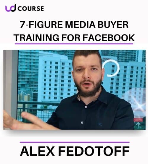 Alex Fedotoff - 7-Figure Media Buyer Training for Facebook