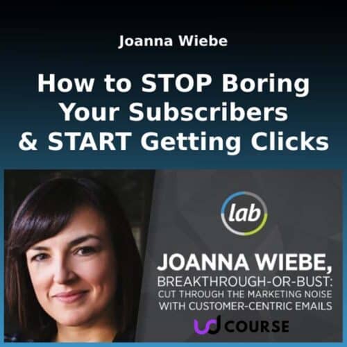 Joanna Wiebe - How to STOP Boring Your Subscribers And START Getting Clicks