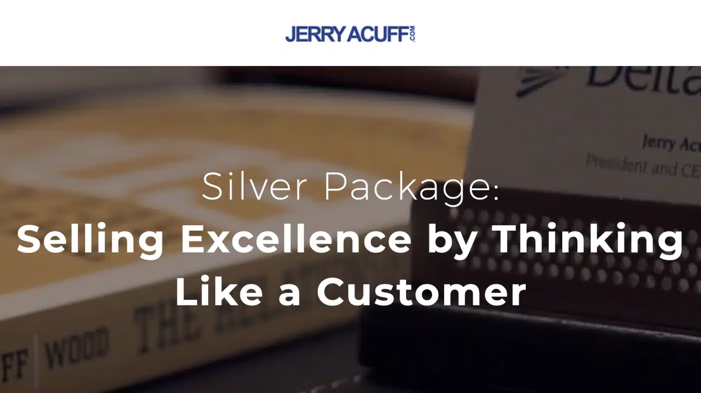 Jerry Acuff – Selling Excellence by Thinking Like a Customer