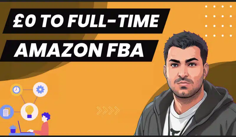 Zain Shah – £0 to Full-time Amazon Seller