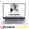 Joel Kaplan – Pay Per Show Agency Course