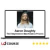 Aaron Doughty – The Enlightenment Manifestation Process