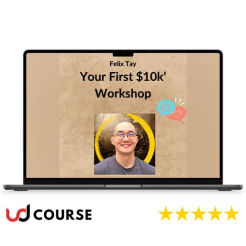Felix Tay – Your First $10k Workshop