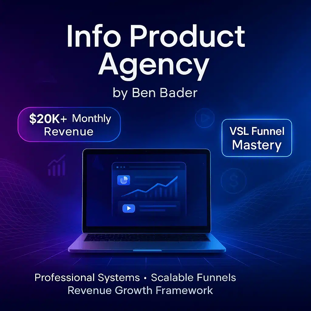 Info Product Agency course by Ben Bader - Build $20K monthly revenue with VSL funnels